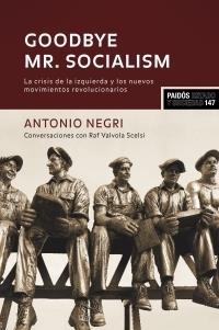 GOODBYE MR.SOCIALISM.LA CRISIS DE LA IZQUIERDA Y LOS NUEVOS | 9788449320101 | NEGRI,ANTONIO | Llibreria Geli - Llibreria Online de Girona - Comprar llibres en català i castellà