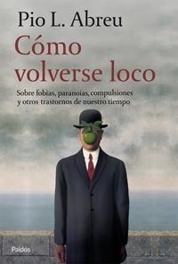 COMO VOLVERSE LOCO.SOBRE FOBIAS,PARANOIAS,COMPULSIONES Y OTR | 9788449321054 | PIO ABREU,J.L. | Llibreria Geli - Llibreria Online de Girona - Comprar llibres en català i castellà