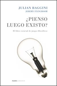 PIENSO LUEGO EXISTO?EL LIBRO ESENCIAL DE LOS JUEGOS FILOSOFI | 9788449321030 | BAGGINI,JULIAN | Libreria Geli - Librería Online de Girona - Comprar libros en catalán y castellano