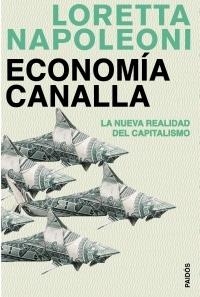 ECONOMIA CANALLA.LA NUEVA REALIDAD DEL CAPITALISMO | 9788449321252 | NAPOLEONI,LORETTA | Libreria Geli - Librería Online de Girona - Comprar libros en catalán y castellano