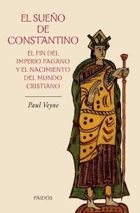 EL SUEÑO DE CONSTANTINO.EL FIN DEL IMPERIO PAGANO.... | 9788449321559 | VEYNE,PAUL | Llibreria Geli - Llibreria Online de Girona - Comprar llibres en català i castellà