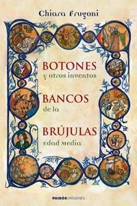 BOTONES,BANCOS,BRUJULAS Y OTROS INVENTOS DE LA EDAD MEDIA | 9788449321726 | FRUGONI,CHIARA | Llibreria Geli - Llibreria Online de Girona - Comprar llibres en català i castellà