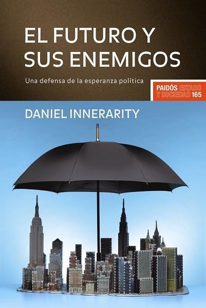 EL FUTURO Y SUS ENEMIGOS | 9788449322631 | INNERARITY,DANIEL | Llibreria Geli - Llibreria Online de Girona - Comprar llibres en català i castellà