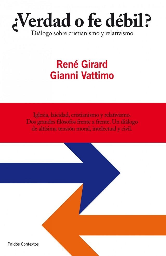 VERDAD O FE DEBIL? DIALOGO SOBRE CRISTIANISMO Y RELATIVISMO | 9788449324635 | GIRARD,RENE/VATTIMO,GIANNI | Libreria Geli - Librería Online de Girona - Comprar libros en catalán y castellano