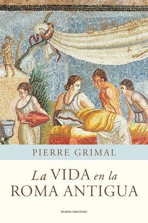 LA VIDA EN LA ROMA ANTIGUA | 9788449325175 | GRIMAL,PIERRE | Llibreria Geli - Llibreria Online de Girona - Comprar llibres en català i castellà