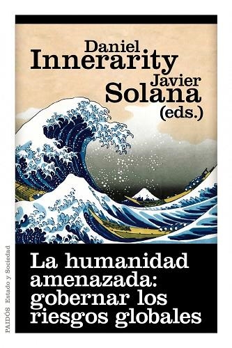 LA HUMANIDAD AMENAZADA:GOBERNAR LOS RIESGOS GLOBALES | 9788449325618 | INNERARITY,DANIEL/SOLANA,JAVIER | Llibreria Geli - Llibreria Online de Girona - Comprar llibres en català i castellà