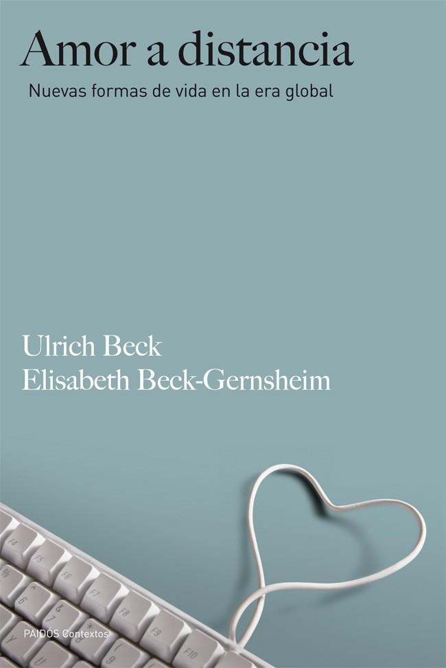 AMOR A DISTANCIA.NUEVAS FORMAS DE VIDA EN LA ERA GLOBAL | 9788449327193 | BECK,ULRICH/BECK-GERNSHEIM,ELISABETH | Libreria Geli - Librería Online de Girona - Comprar libros en catalán y castellano