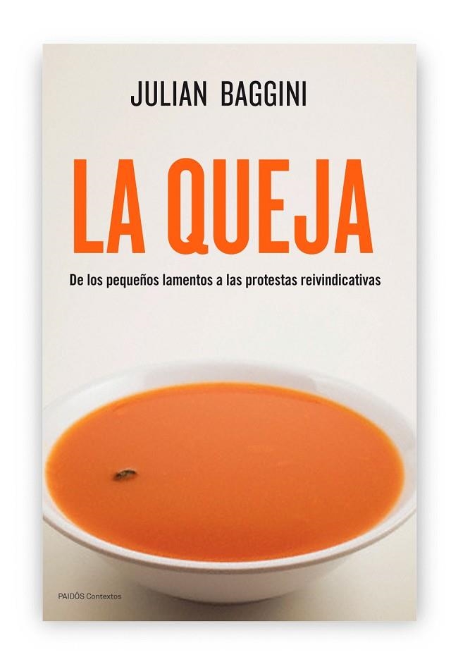 LA QUEJA.DE LOS PEQUEÑOS LAMENTOS A LAS PROTESTAS REIVINDICATIVAS | 9788449327414 | BAGGINI,JULIAN  | Libreria Geli - Librería Online de Girona - Comprar libros en catalán y castellano