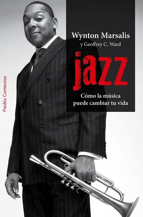 JAZZ.CÓMO LA MÚSICA PUEDE CAMBIAR TU VIDA | 9788449327971 | MARSALIS,WYNTON/WARD,GEOFFREY C. | Libreria Geli - Librería Online de Girona - Comprar libros en catalán y castellano