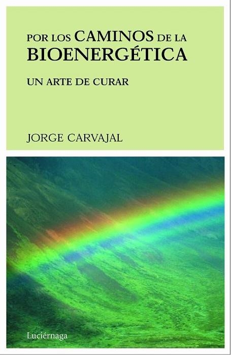 POR LOS CAMINOS DE LA BIOENERGETICA.UN ARTE DE CURAR | 9788489957268 | CARVAJAL,JORGE | Libreria Geli - Librería Online de Girona - Comprar libros en catalán y castellano