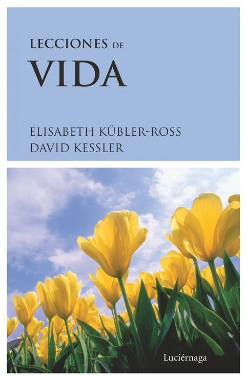 LECCIONES DE VIDA | 9788489957336 | KUBLER-ROSS,ELISABETH/KESSLER,DAVID | Llibreria Geli - Llibreria Online de Girona - Comprar llibres en català i castellà