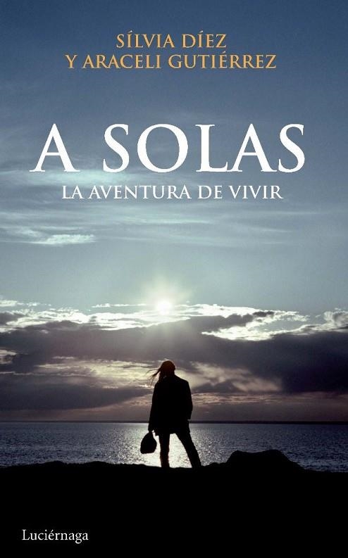 A SOLAS.LA AVENTURA DE VIVIR | 9788492545308 | DIEZ,SILVIA/GUTIERREZ,ARACELI | Llibreria Geli - Llibreria Online de Girona - Comprar llibres en català i castellà