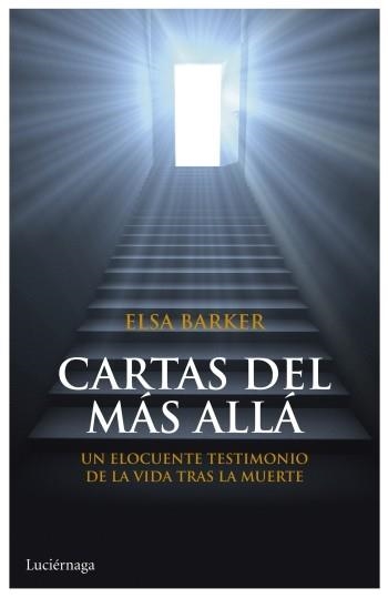 CARTAS DEL MÁS ALLÁ.EL ELOCUENTE TESTIMONIO DE LA VIDA TRAS LA MUERTE | 9788492545773 | BARKER,ELSA | Llibreria Geli - Llibreria Online de Girona - Comprar llibres en català i castellà