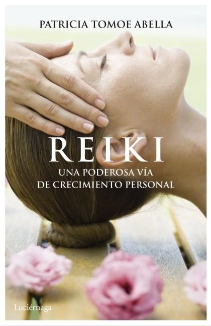 REIKI.UNA PODEROSA VÍA DE CRECIMIENTO PERSONAL | 9788492545704 | TOMOE ABELLA,PATRICIA | Llibreria Geli - Llibreria Online de Girona - Comprar llibres en català i castellà