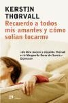 RECUERDO A TODOS MIS AMANTES Y COMO SOLIAN TOCARME | 9788476696934 | THORVALL,KERSTIN | Llibreria Geli - Llibreria Online de Girona - Comprar llibres en català i castellà