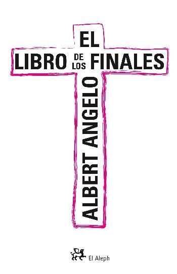 EL LIBRO DE LOS FINALES | 9788476697818 | ANGELO,ALBERT | Llibreria Geli - Llibreria Online de Girona - Comprar llibres en català i castellà