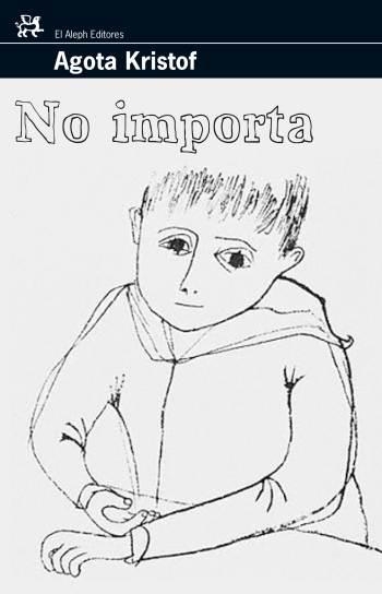 NO IMPORTA | 9788476698228 | KRISTOF,AGOTA | Llibreria Geli - Llibreria Online de Girona - Comprar llibres en català i castellà