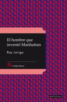 EL HOMBRE QUE INVENTÓ MANHATTAN | 9788476698426 | LORIGA,RAY | Llibreria Geli - Llibreria Online de Girona - Comprar llibres en català i castellà