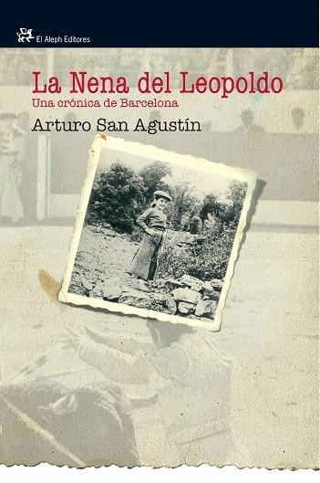 LA NENA DEL LEOPOLDO.UNA CRONICA DE BARCELONA | 9788476698846 | SAN AGUSTIN,ARTURO | Llibreria Geli - Llibreria Online de Girona - Comprar llibres en català i castellà