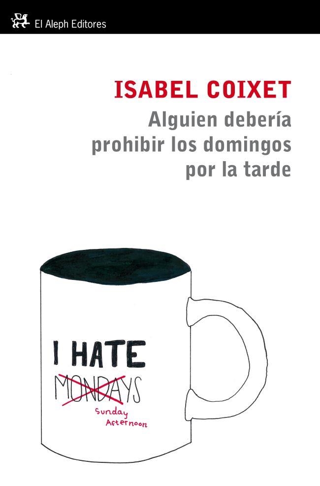 ALGUIEN TENDRIA QUE PROHIBIR LOS DOMINGOS POR LA TARDE | 9788415325109 | COIXET,ISABEL | Libreria Geli - Librería Online de Girona - Comprar libros en catalán y castellano