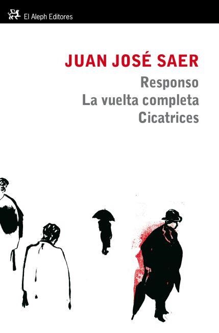 RESPONSO/LA VUELTA COMPLETA/CICATRICES | 9788415325253 | SAER,JUAN JOSE | Libreria Geli - Librería Online de Girona - Comprar libros en catalán y castellano