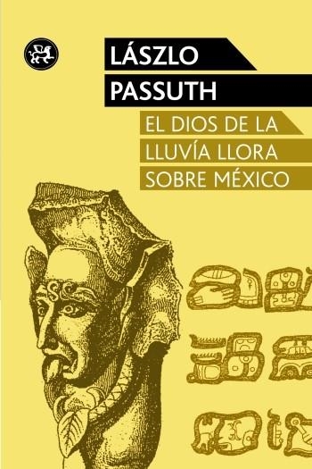 EL DIOS DE LA LLUVIA LLORA SOBRE MÉXICO | 9788415325611 | PASSUTH,LÁSZLO  | Libreria Geli - Librería Online de Girona - Comprar libros en catalán y castellano