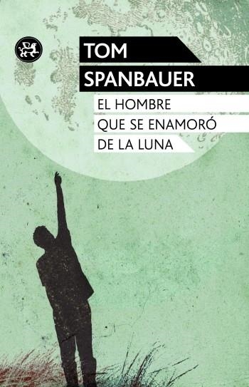 EL HOMBRE QUE SE ENAMORÓ DE LA LUNA | 9788415325581 | SPANBAUER,TOM  | Llibreria Geli - Llibreria Online de Girona - Comprar llibres en català i castellà