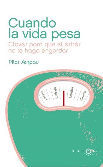 CUANDO LA VIDA PESA.CLAVES PARA QUE EL ESTRÉS NO TE HAGA ENG | 9788496599901 | SENPAU,PILAR | Llibreria Geli - Llibreria Online de Girona - Comprar llibres en català i castellà