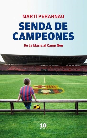 SENDA DE CAMPEONES.DE LA MASIA AL CAMP NOU | 9788496599963 | PERARNAU,MARTI | Llibreria Geli - Llibreria Online de Girona - Comprar llibres en català i castellà