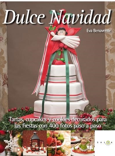 DULCE NAVIDAD.TARTAS,CUPCAKES Y COOKIES DECORADOS PARA LAS FIESTAS CON 400 FOTOS PASO A PASO | 9788415193203 | BENAVENTE,EVA | Llibreria Geli - Llibreria Online de Girona - Comprar llibres en català i castellà