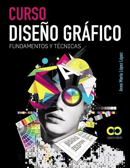 CURSO DISEÑO GRÁFICO.FUNDAMENTOS Y TÉCNICAS  | 9788441532533 | LÓPEZ LÓPEZ,ANNA MARÍA | Llibreria Geli - Llibreria Online de Girona - Comprar llibres en català i castellà