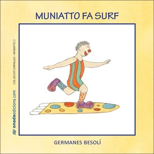 MUNNIATTO FA SURF | 9788496623385 | GERMANES BESOLI | Llibreria Geli - Llibreria Online de Girona - Comprar llibres en català i castellà