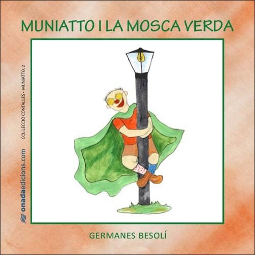 MUNNIATTO I LA MOSCA VERDA | 9788496623378 | GERMANES BESOLI | Llibreria Geli - Llibreria Online de Girona - Comprar llibres en català i castellà