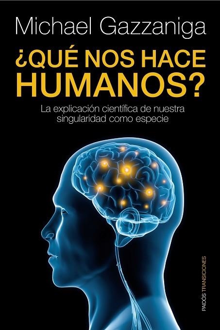 QUE NOS HACE HUMANOS?LA EXPLICACION CIENTIFICA DE NUESTRA SINGULARIDAD COMO ESPECIE | 9788449324079 | GAZZANIGA,MICHAEL S. | Llibreria Geli - Llibreria Online de Girona - Comprar llibres en català i castellà