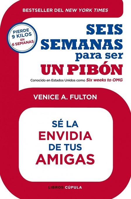 SEIS SEMANAS PARA SER UN PIBÓN.SÉ LA ENVIDIA DE TUS AMIGAS  | 9788448008208 | FULTON,VENICE A. | Llibreria Geli - Llibreria Online de Girona - Comprar llibres en català i castellà