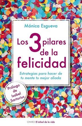 LOS 3 PILARES DE LA FELICIDAD.ESTRATEGIAS PARA HACER DE TU MENTE TU MEJOR ALIADA | 9788497546423 | ESGUEVA,MÓNICA | Llibreria Geli - Llibreria Online de Girona - Comprar llibres en català i castellà