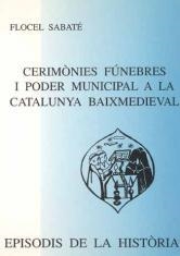 CERIMONIES FUNEBRES I PODER MUNICIPAL A LA CATALUNYA BAIXMEDIEVAL | 9788423206520 | SABATE,FOLCEL | Llibreria Geli - Llibreria Online de Girona - Comprar llibres en català i castellà