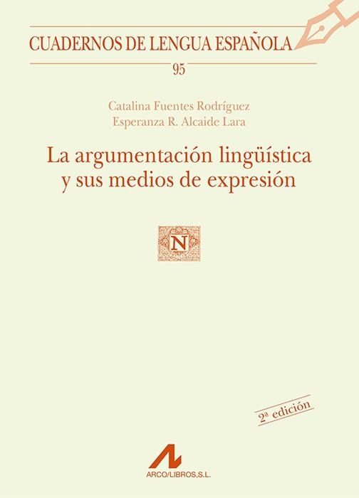 LA ARGUMENTACION LINGUISTICA Y SUS MEDIOS DE EXPRESION | 9788476356753 | FUENTES RODRIGUEZ,CATALINA/ALCAIDE LARA,ESPERANZA | Llibreria Geli - Llibreria Online de Girona - Comprar llibres en català i castellà