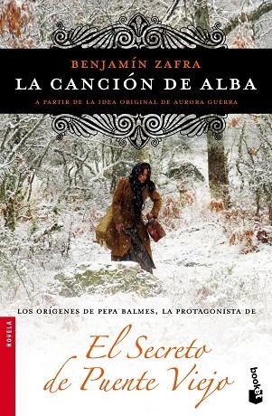 LA CANCIÓN DE ALBA (LOS ORÍGENES DE PEPA BALMES - EL SECRETO DEL PUENTE VIEJO) | 9788499982366 | ZAFRA,BENJAMÍN | Llibreria Geli - Llibreria Online de Girona - Comprar llibres en català i castellà