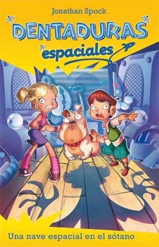 DENTADURAS ESPACIALES-1.UNA NAVE ESPACIAL EN EL SÓTANO | 9788424645724 | SPOCK,JONATHAN | Llibreria Geli - Llibreria Online de Girona - Comprar llibres en català i castellà