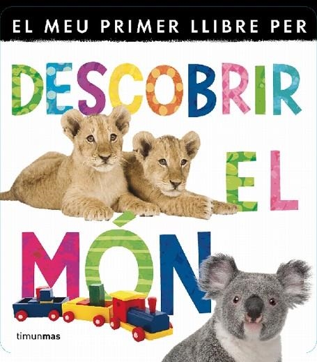 EL MEU PRIMER LLIBRE PER DESCOBRIR EL MÓN | 9788499329840 |   | Llibreria Geli - Llibreria Online de Girona - Comprar llibres en català i castellà