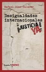 DESIGUALDADES INTERNACIONALES JUSTICIA YA | 9788498883527 | DIAZ-SALAZAR,RAFAEL | Llibreria Geli - Llibreria Online de Girona - Comprar llibres en català i castellà