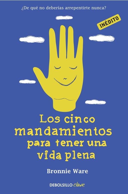 LOS CINCO MANDAMIENTOS PARA TENER UNA VIDA PLENA | 9788490321218 | WARE,BRONNIE | Llibreria Geli - Llibreria Online de Girona - Comprar llibres en català i castellà