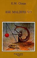 ESE MALDITO YO | 9788472230989 | CIORAN,E.M. | Llibreria Geli - Llibreria Online de Girona - Comprar llibres en català i castellà