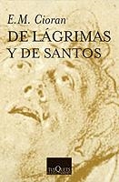 DE LAGRIMAS Y DE SANTOS | 9788472231009 | CIORAN,E.M. | Llibreria Geli - Llibreria Online de Girona - Comprar llibres en català i castellà