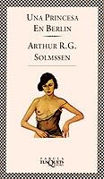 UNA PRINCESA EN BERLIN | 9788472237391 | SOLMSSEN,ARTHUR R.G. | Libreria Geli - Librería Online de Girona - Comprar libros en catalán y castellano