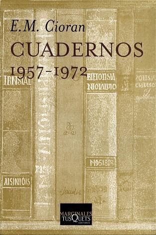 CUADERNOS 1957-1972 | 9788483106709 | CIORAN,E.M. | Llibreria Geli - Llibreria Online de Girona - Comprar llibres en català i castellà