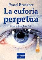 LA EUFORIA PERPETUA.SOBRE EL DEBER DE SER FELIZ | 9788483107393 | BRUCKNER,PASCAL | Llibreria Geli - Llibreria Online de Girona - Comprar llibres en català i castellà