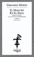 EL MAESTRO EN EL ERIAL.ORTEGA Y GASSET Y LA CULTURA DEL FRAN | 9788483108147 | MORAN,GREGORIO | Llibreria Geli - Llibreria Online de Girona - Comprar llibres en català i castellà