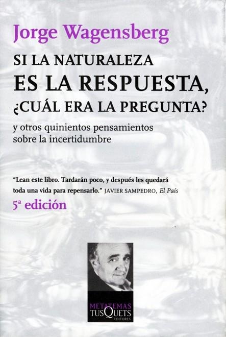 SI LA NATURALEZA ES LA RESPUESTA,CUAL ES LA PREGUNTA? | 9788483108475 | WAGENSBERG,JORGE | Libreria Geli - Librería Online de Girona - Comprar libros en catalán y castellano